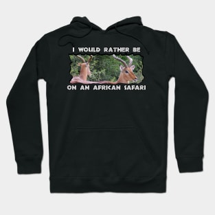 I Would Rather Be On An African Safari Impala Mirror Hoodie